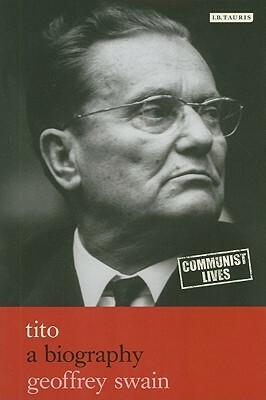 Tito: A Biography by Geoffrey Swain