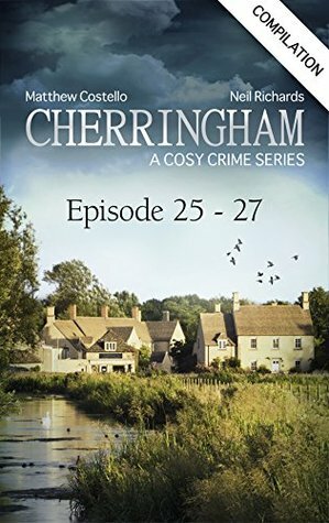 Cherringham - Episode 25 - 27: A Cosy Crime Compilation by Matthew Costello, Neil Richards
