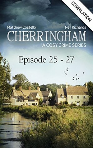 Cherringham - Episode 25 - 27: A Cosy Crime Compilation by Neil Richards, Matthew Costello