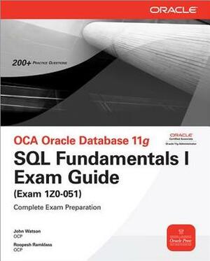 OCA Oracle Database 11g: SQL Fundamentals I Exam Guide (Exam 1Z0-051) With CDROM by Roopesh Ramklass