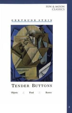 Tender Buttons by Gertrude Stein