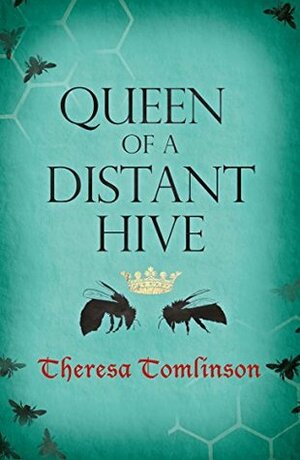 Queen of a Distant Hive (Fridgyth the Herb-Wife Book 2) by Theresa Tomlinson