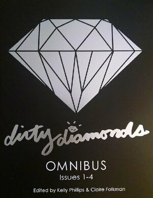 Dirty Diamonds Omnibus by Kelly Phillips, Claire Folkman