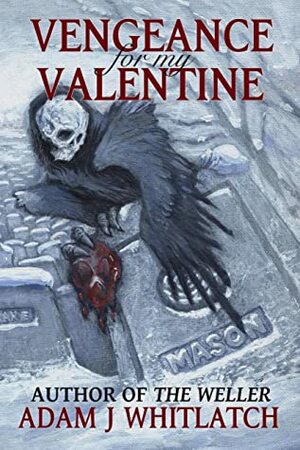 Vengeance For My Valentine (Five Seasons of Night Book 1) by Adam J. Whitlatch
