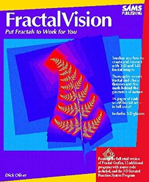 Fractal Vision: Put Fractals To Work For You by Dick Oliver