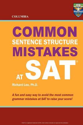 Columbia Common Sentence Structure Mistakes at SAT by Richard Lee Ph. D.