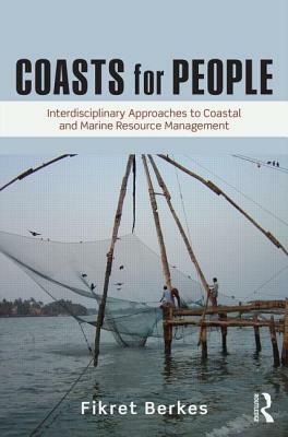 Coasts for People: Interdisciplinary Approaches to Coastal and Marine Resource Management by Fikret Berkes