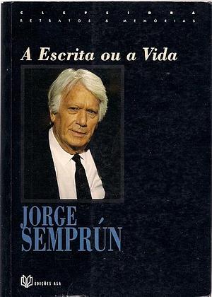 A Escrita ou A Vida by Luísa Feijó, Jorge Semprún