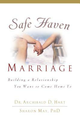 Safe Haven Marriage by Archibald Hart, Sharon May