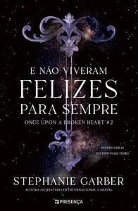 E não Viveram Felizes para Sempre by Stephanie Garber