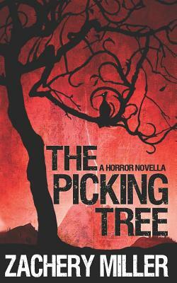 The Picking Tree: A Horror Novella by Zachery Miller