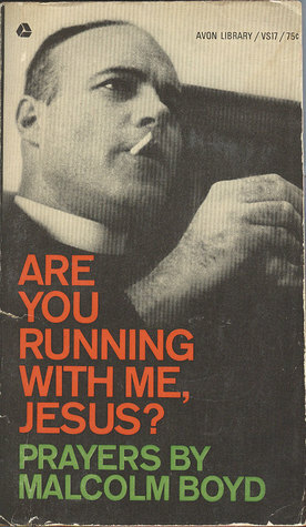 Are You Running With Me, Jesus? by Malcolm Boyd (Priest and Civil Rights Activist)