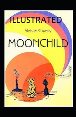 Moonchild Illustrated by Aleister Crowley