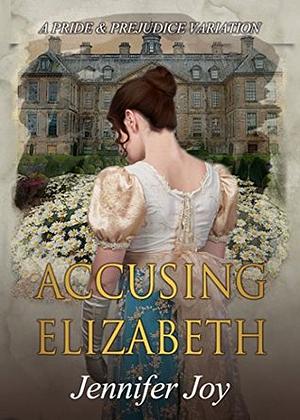 Accusing Elizabeth by Jennifer Joy