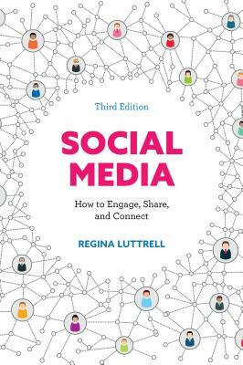 Social Media: How to Engage, Share, and Connect by Regina Luttrell