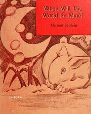 When Will The World Be Mine? by Miriam Schlein