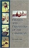 Pirates and Privateers of the Caribbean by Jennifer Watson