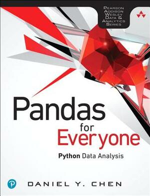 Pandas for Everyone: Python Data Analysis by Daniel Chen