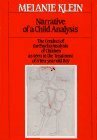 Narrative of a Child Analysis (The Writings of Melanie Klein) (The Writings of Melanie Klein) by Melanie Klein