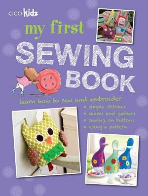 My First Sewing Book: 35 Easy and Fun Projects for Children Aged 7 Years + by Susan Akass