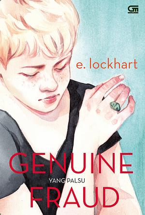 Genuine Fraud - Yang Palsu by E. Lockhart