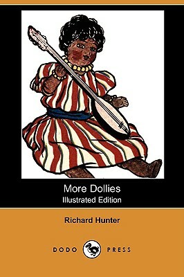 More Dollies (Illustrated Edition) (Dodo Press) by Richard Hunter
