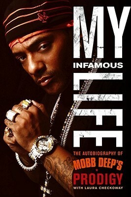 My Infamous Life: The Autobiography of Mobb Deep's Prodigy by Albert Johnson, Laura Checkoway