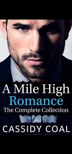 A Mile High Romance: The Complete Collection by Cassidy Cole