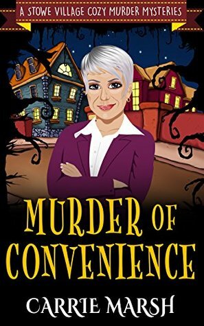 Murder Of Convenience (A Stowe Village Cozy Murder Mysteries Series) by Carrie Marsh