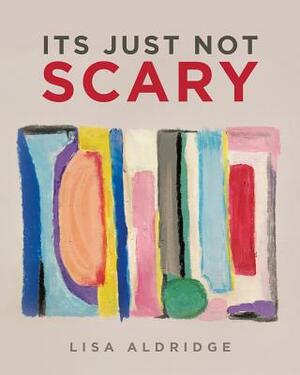 It's Just Not Scary by Lisa Aldridge