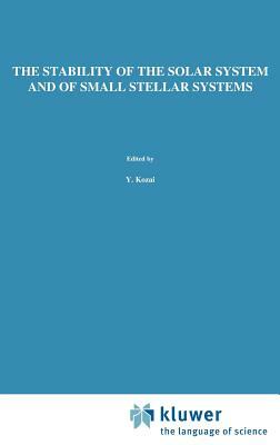 The Stability of the Solar System and of Small Stellar Systems by 