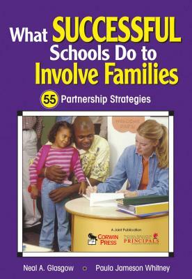 What Successful Schools Do to Involve Families: 55 Partnership Strategies by Paula Jameson Whitney, Neal A. Glasgow