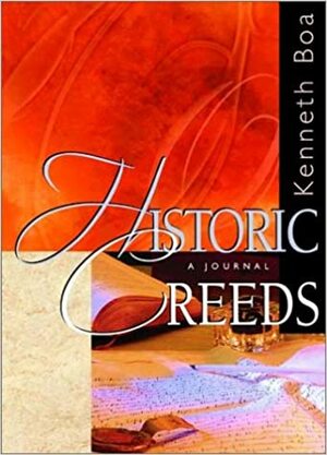 Historic Creeds by Kenneth D. Boa