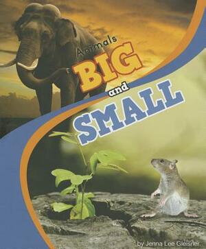 Animals Big and Small by Jenna Lee Gleisner