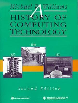 A History of Computing Technology by Michael R. Williams
