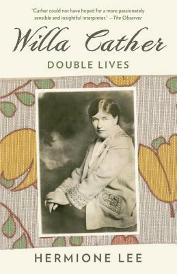 Willa Cather: Double Lives by Hermione Lee