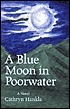 A Blue Moon in Poorwater by Cathryn Hankla