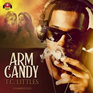 Arm Candy by T. C. Littles