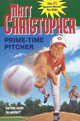 Prime-Time Pitcher by Matt Christopher