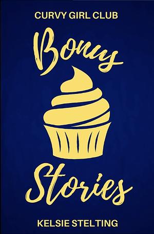 The Curvy Girls Club Bonus Stories by Kelsie Stelting