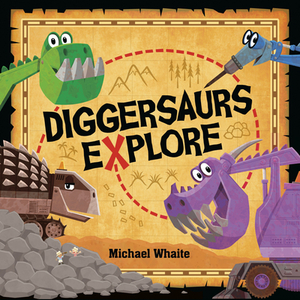 Diggersaurs Explore by Michael Whaite