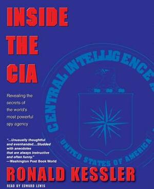 Inside the CIA: Revealing the Secrets of the World's Most Powerful Spy Agency by Ronald Kessler