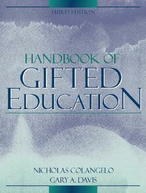 Handbook of Gifted Education by Gary A. Davis, Nicholas Colangelo