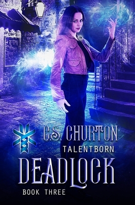 Deadlock (TalentBorn Book 3) by C. S. Churton