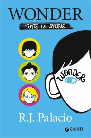 Wonder. Tutte le storie by R.J. Palacio