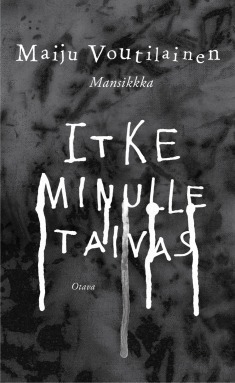 Itke minulle taivas by Maiju Voutilainen