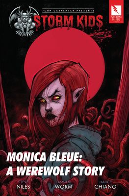 John Carpenter Presents Storm Kids: Monica Bleue a Werewolf Story by Steve Niles