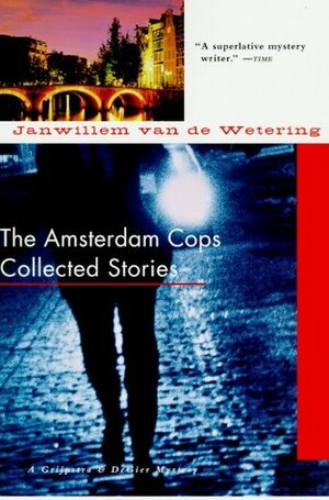 Amsterdam Cops: Collected Stories by Janwillem van de Wetering