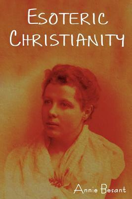 Esoteric Christianity by Annie Wood Besant