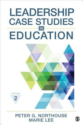 Leadership Case Studies in Education by Peter G. Northouse, Marie E. Lee